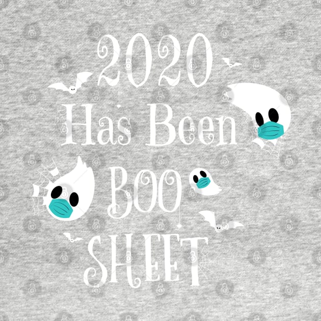 2020 Has Been Boo Sheet - Funny Quarantine by WassilArt